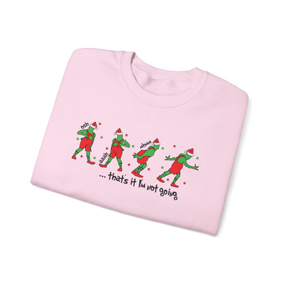 “That’s It I’m Not Going” Sweatshirt