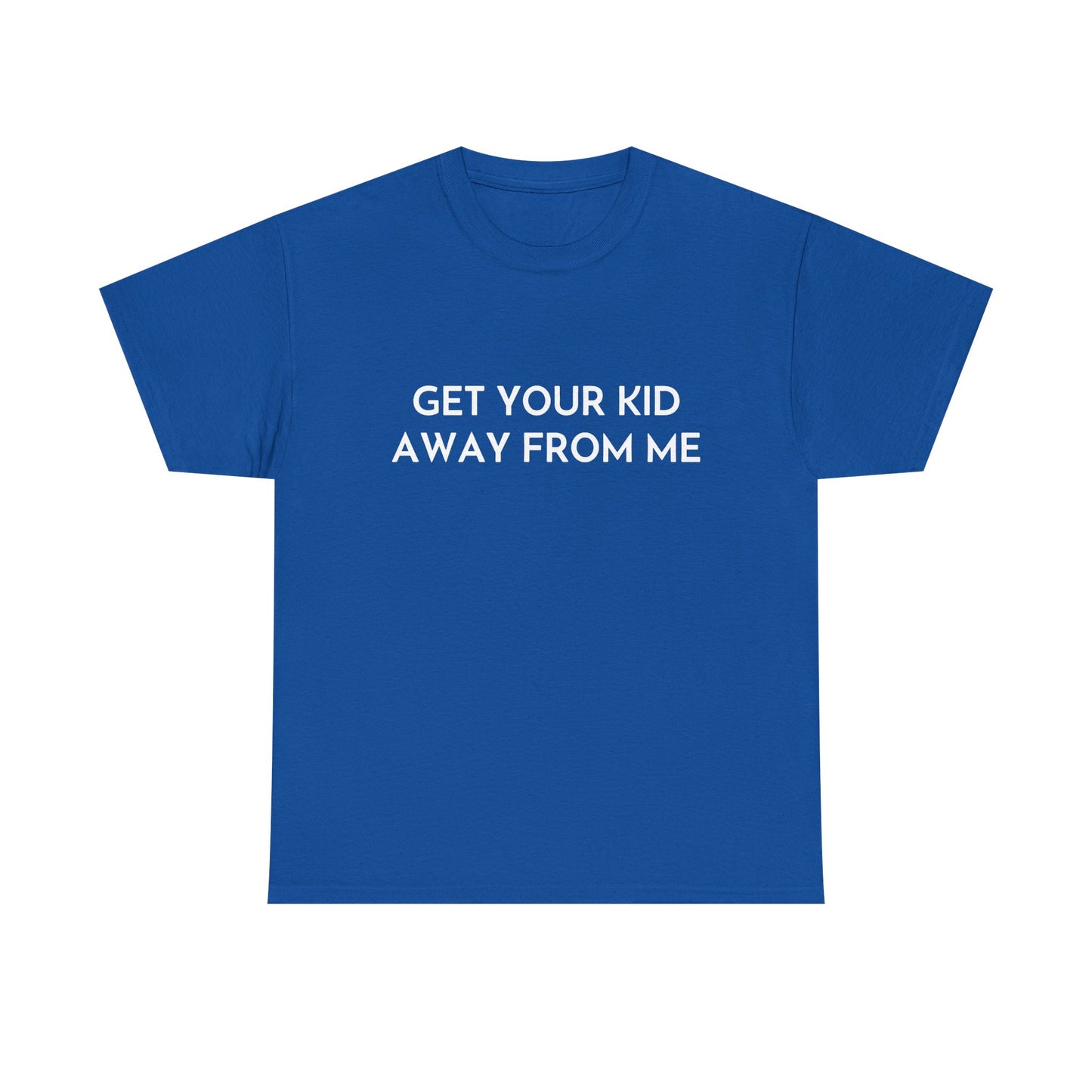 Get Your Kid Away From Me T-Shirt