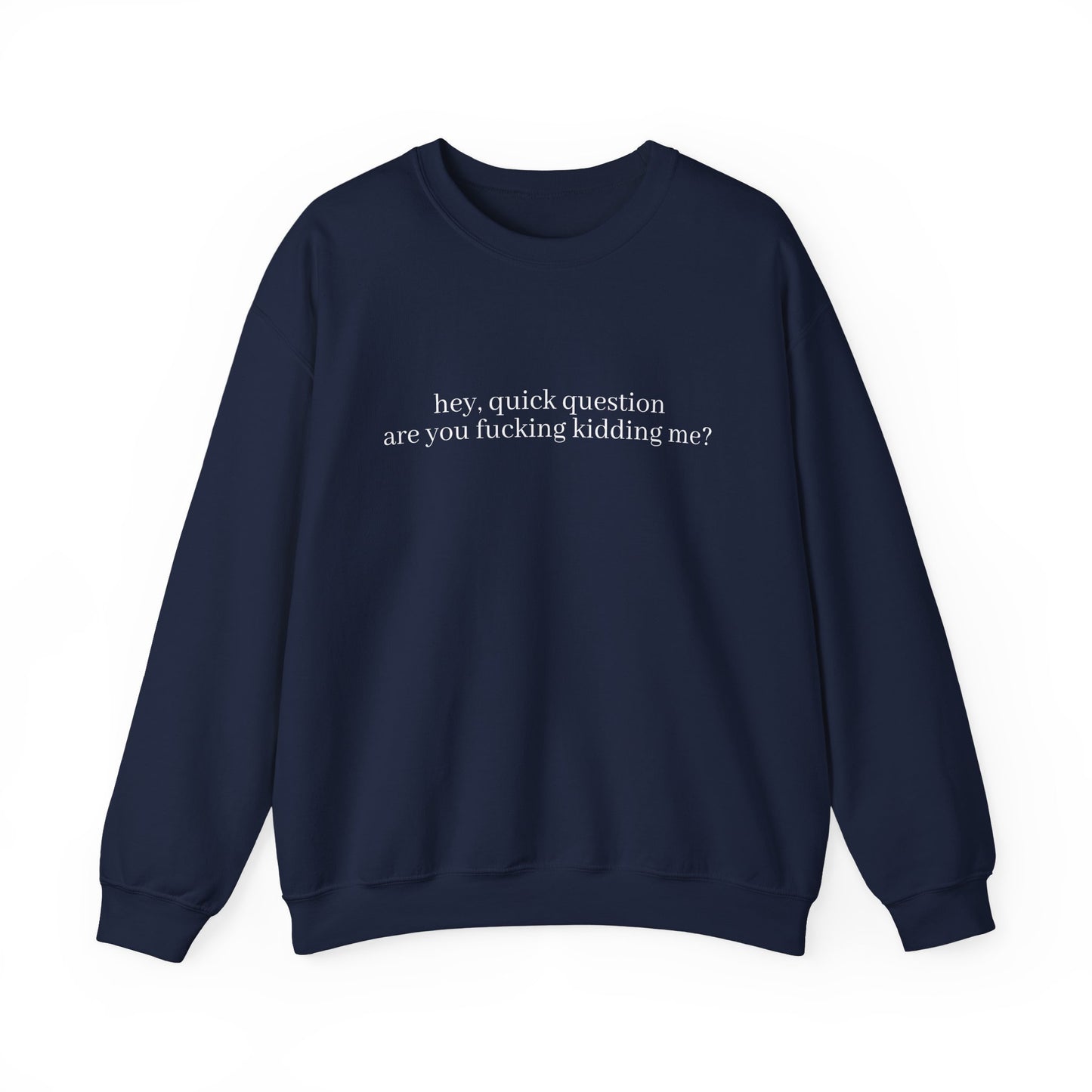Are You Fucking Kidding Me? Sweatshirt