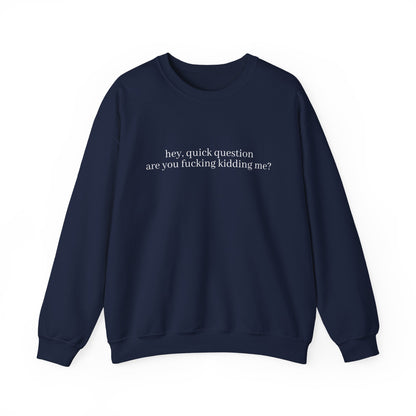 Are You Fucking Kidding Me? Sweatshirt
