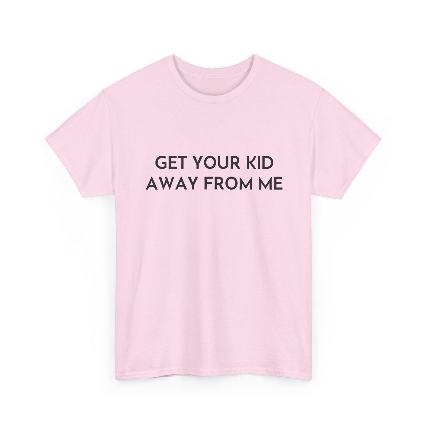 Get Your Kid Away From Me T-Shirt