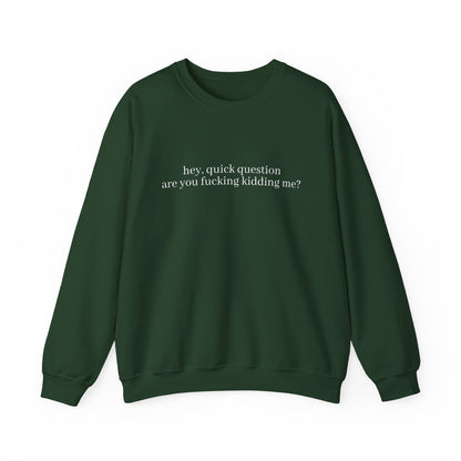 Are You Fucking Kidding Me? Sweatshirt