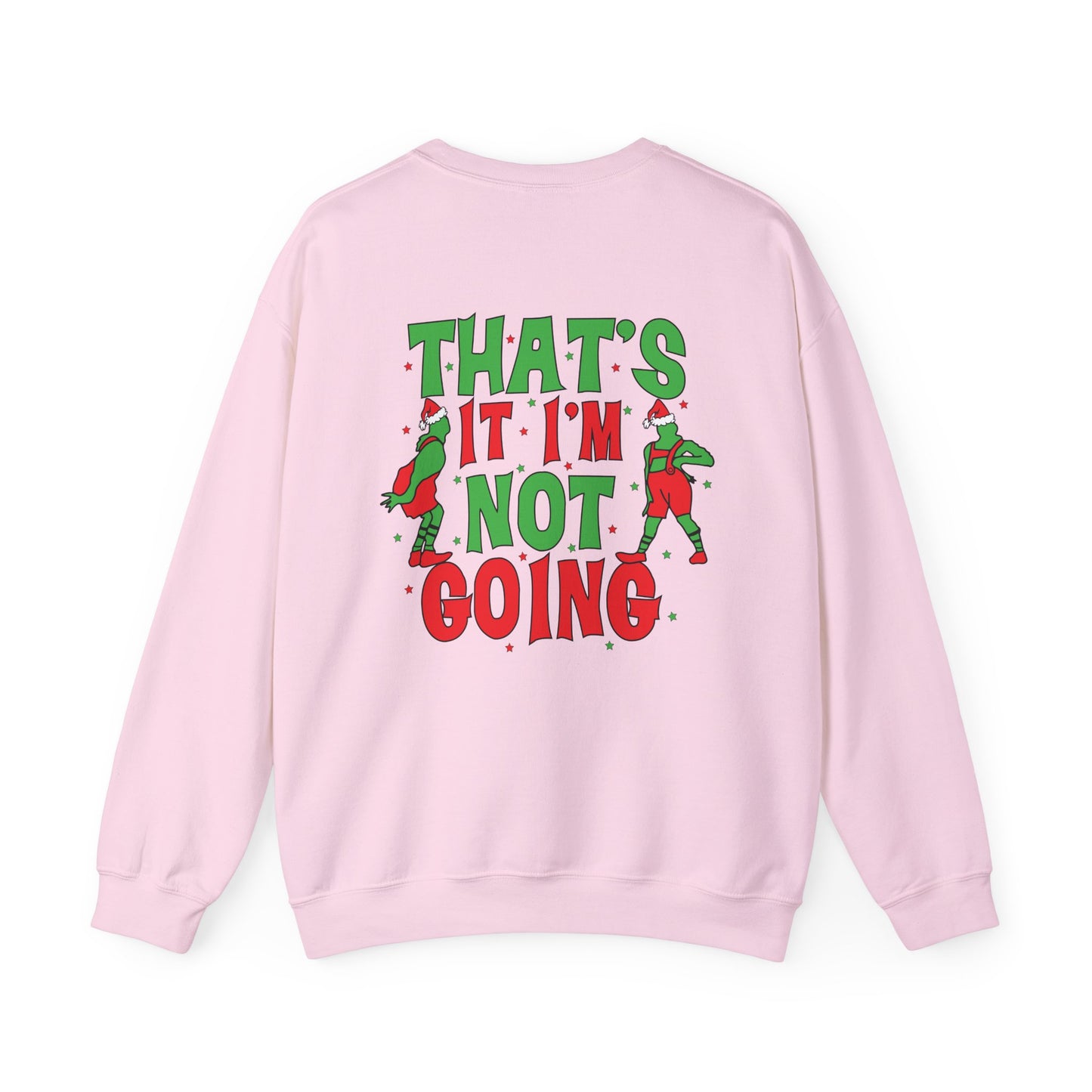 “That’s It I’m Not Going” Sweatshirt
