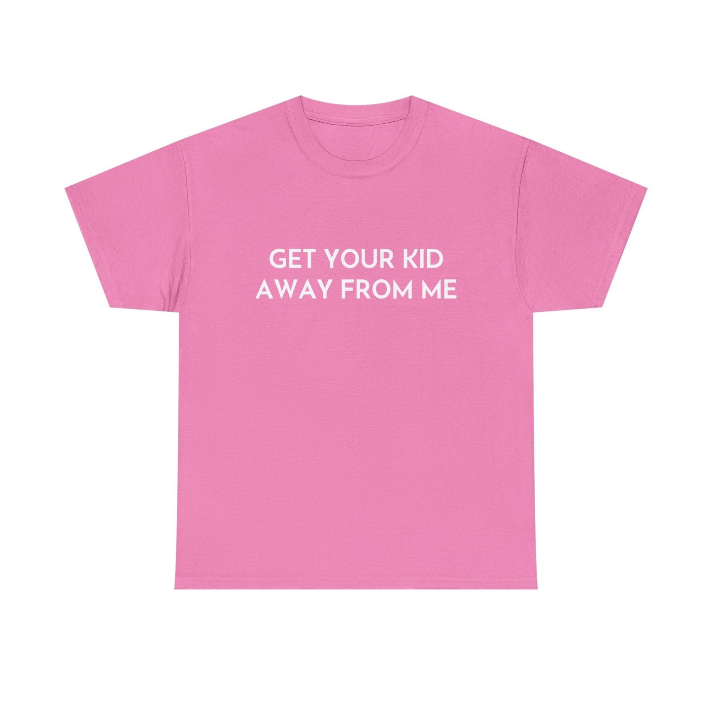 Get Your Kid Away From Me T-Shirt