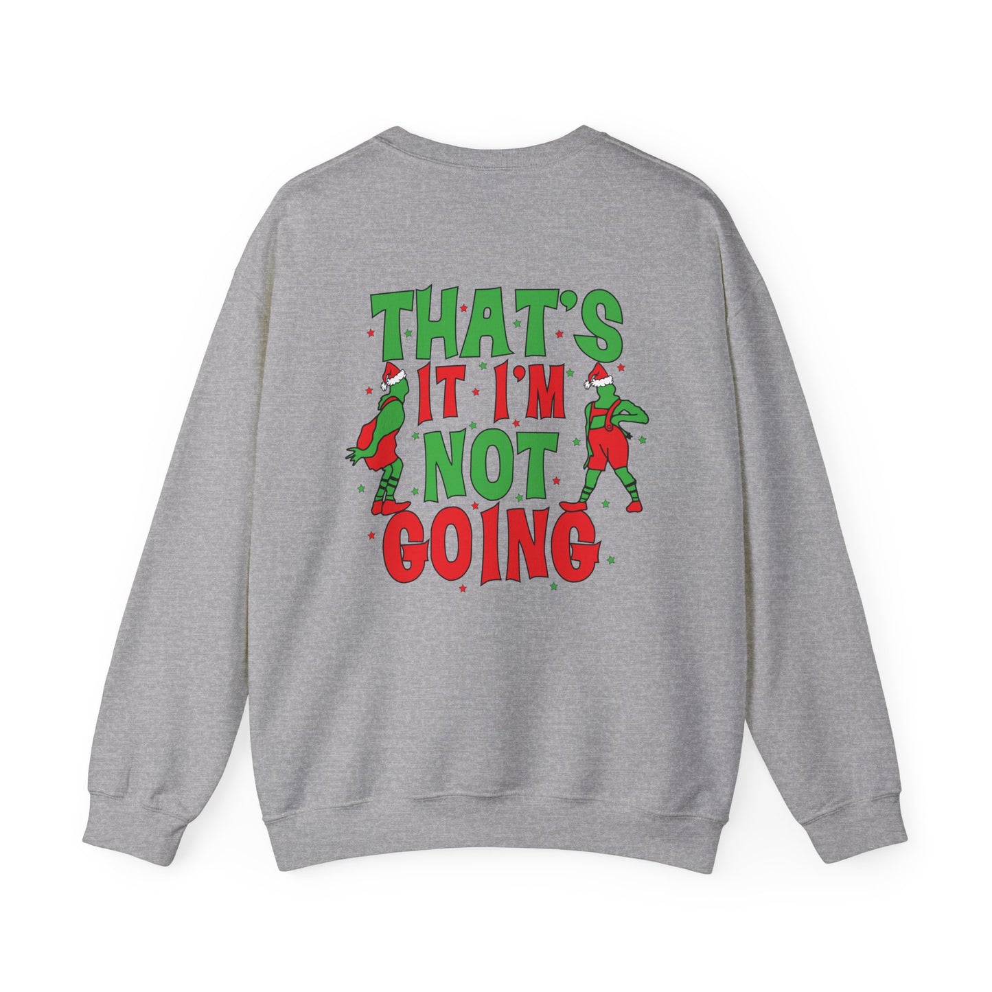 “That’s It I’m Not Going” Sweatshirt