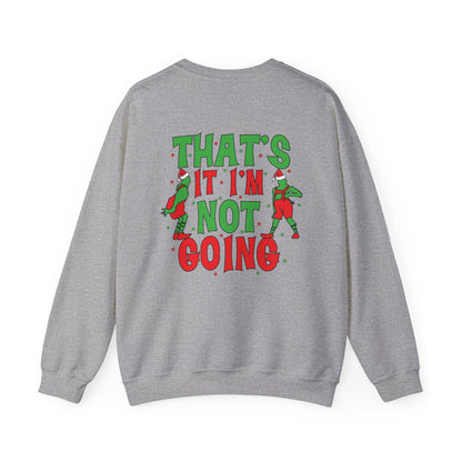 “That’s It I’m Not Going” Sweatshirt