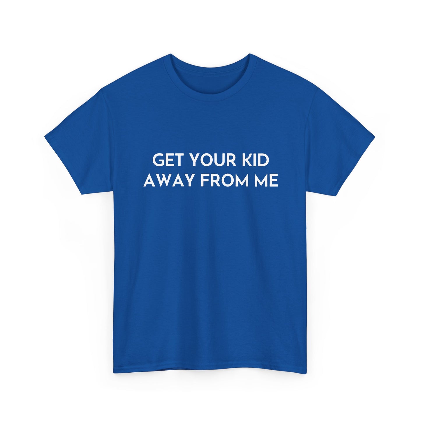 Get Your Kid Away From Me T-Shirt