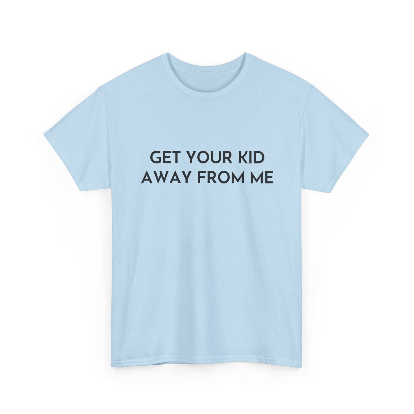 Get Your Kid Away From Me T-Shirt