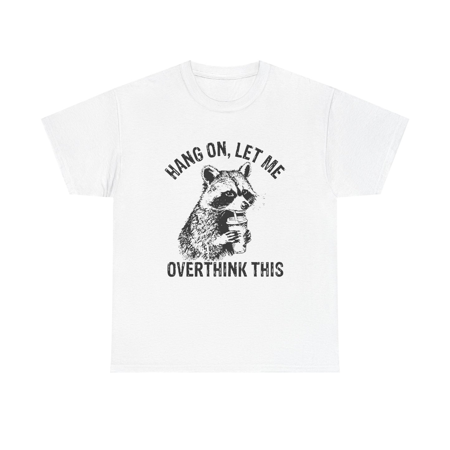 Hang On, Let Me Overthink This T-Shirt