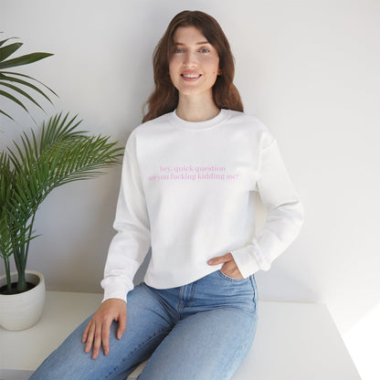 Are You Fucking Kidding Me? Sweatshirt