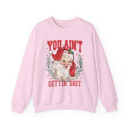 "You Ain't Gettin' Shit" Christmas Sweatshirt