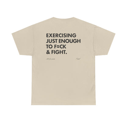 Exercising Just Enough to F*ck & Fight T-Shirt