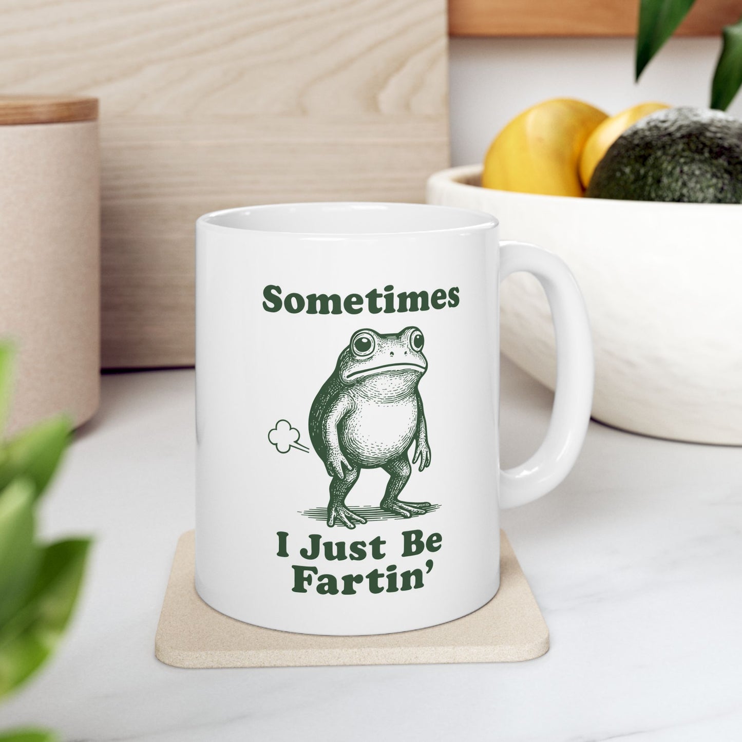 Sometimes I Just Be Fartin' Mug