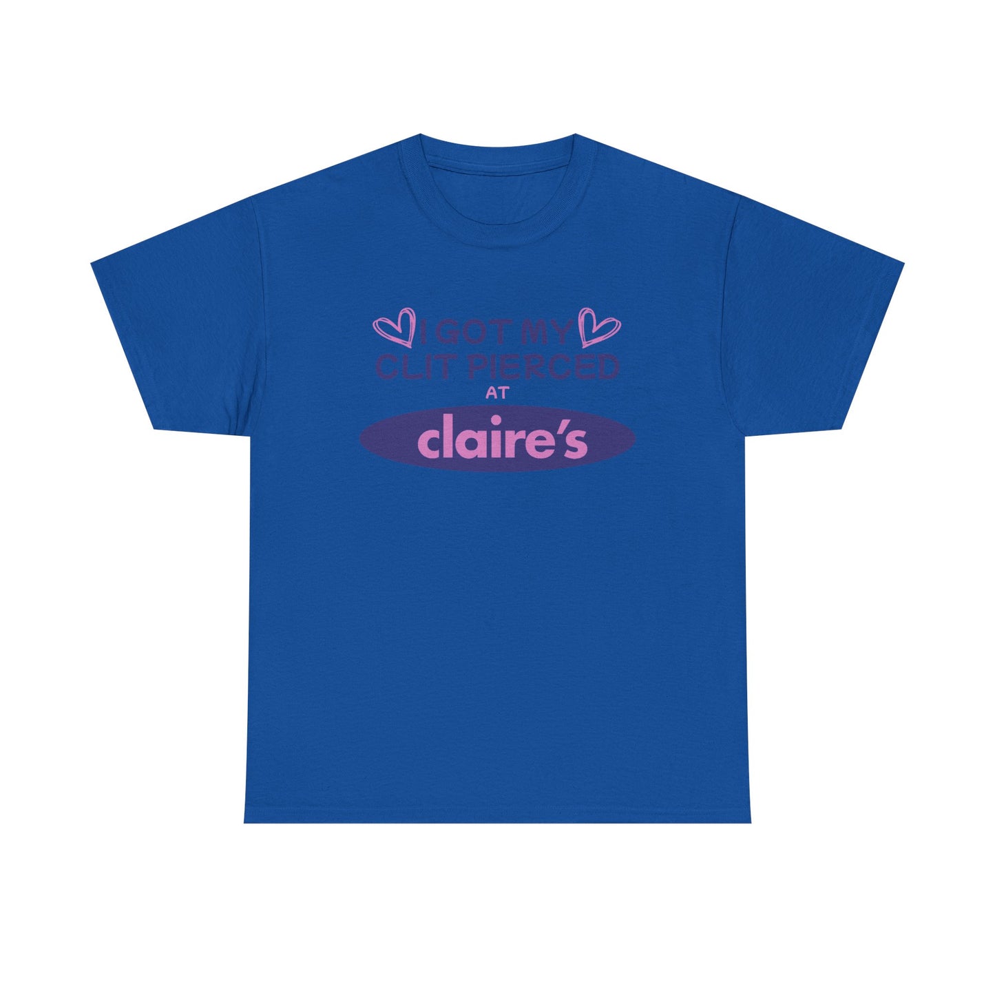 I Got My Cl*t Pierced At T-Shirt