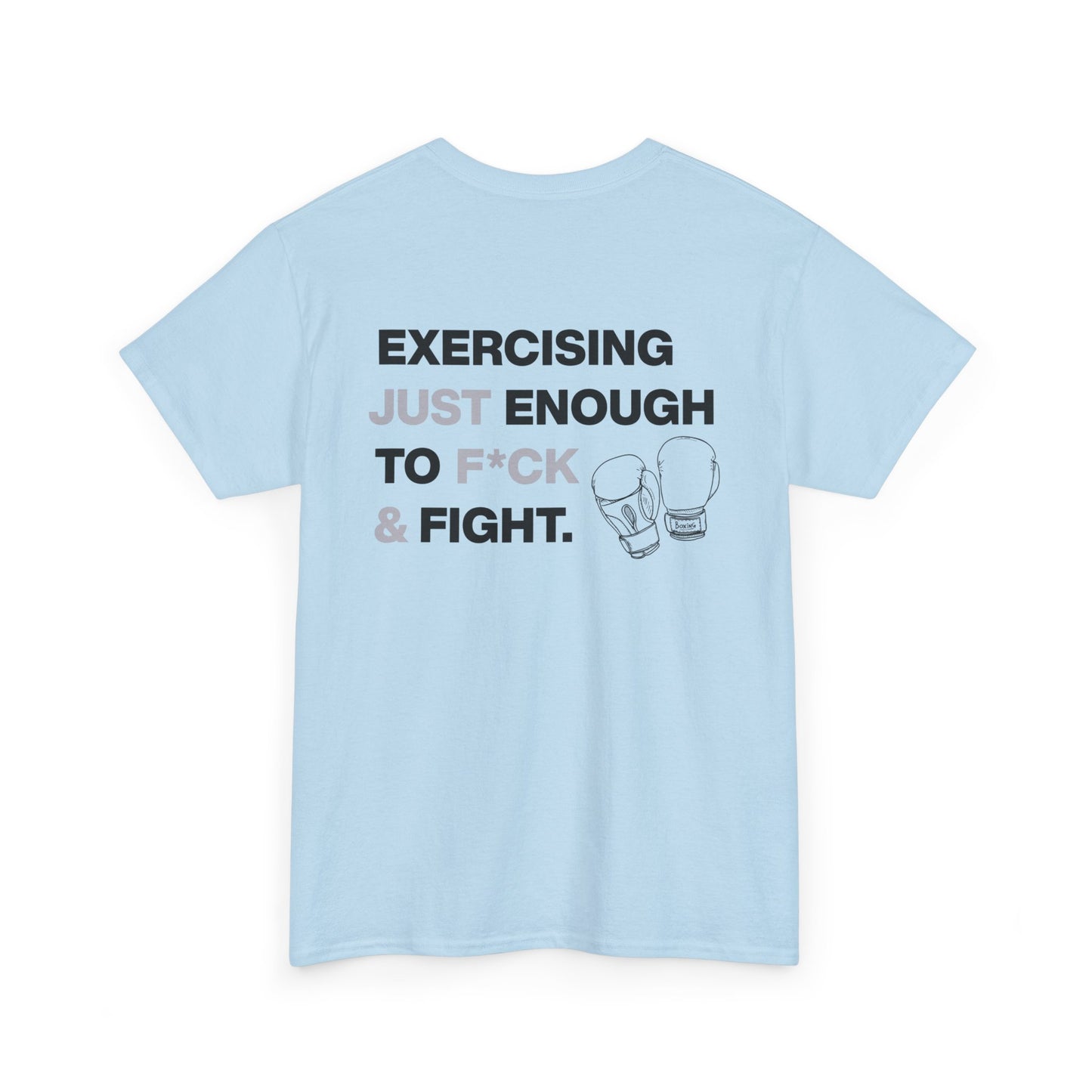 Exercising Just Enough to F*ck & Fight T-Shirt