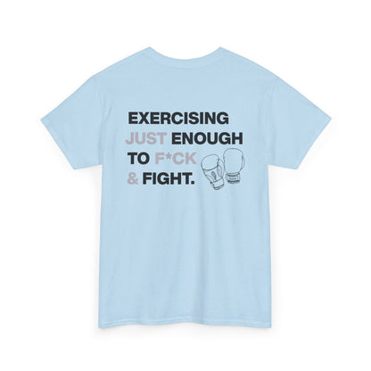 Exercising Just Enough to F*ck & Fight T-Shirt