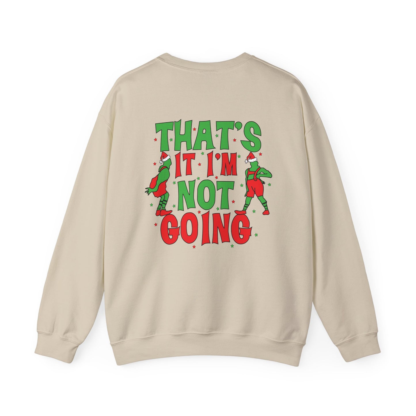 “That’s It I’m Not Going” Sweatshirt