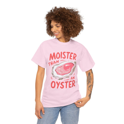 Moister Than An Oyster T-Shirt