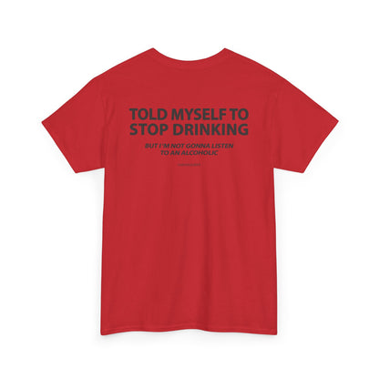 Told Myself to Stop Drinking Shirt