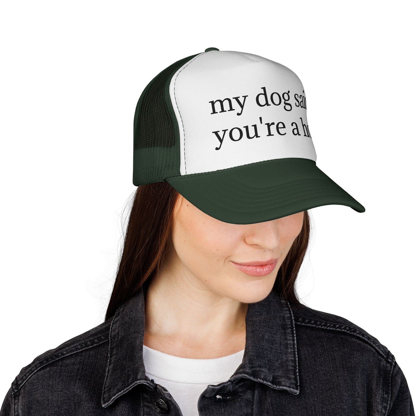 My Dog Said You're A Hoe Hat