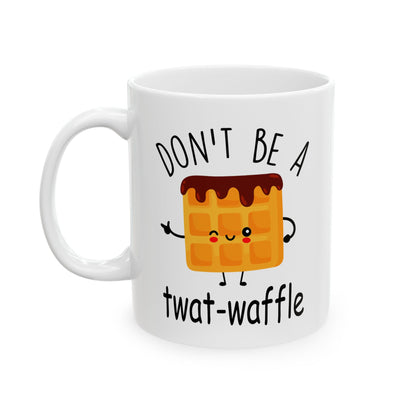 Don't Be A Twatwaffle Mug