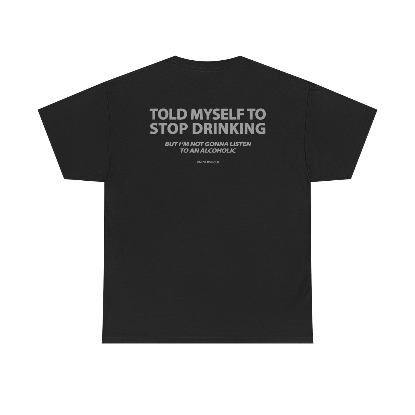 Told Myself to Stop Drinking Shirt