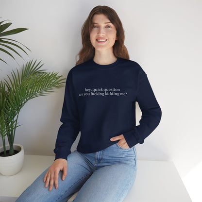 Are You Fucking Kidding Me? Sweatshirt