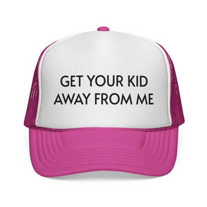Get Your Kid Away From Me Trucker Hat