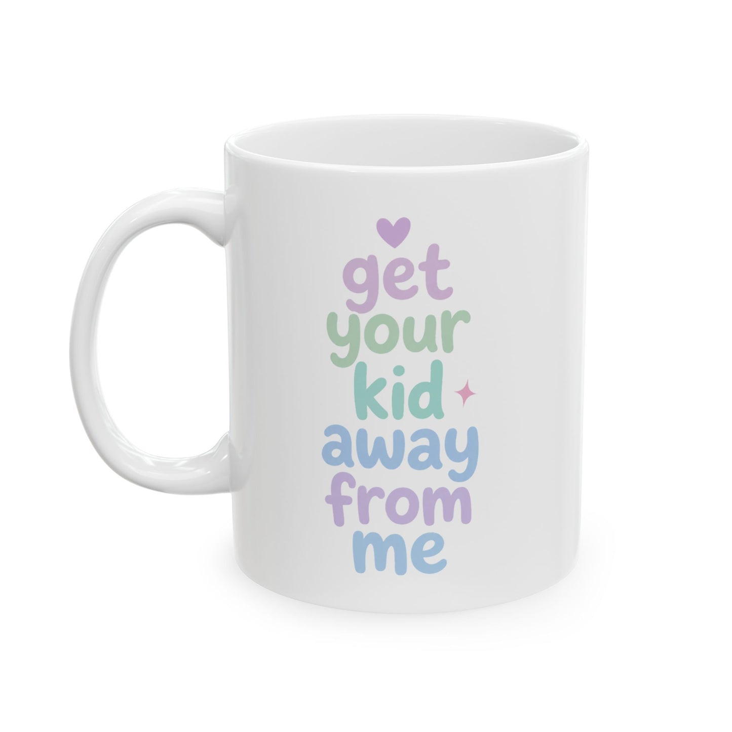 Get Your Kid Away From Me Mug