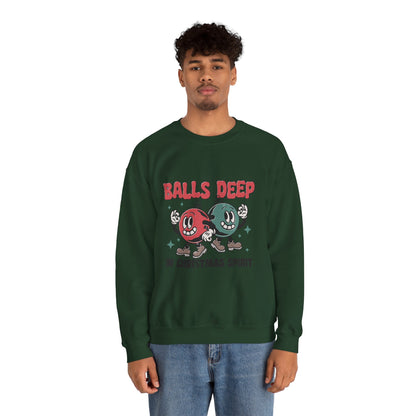 "Balls Deep" Sweatshirt