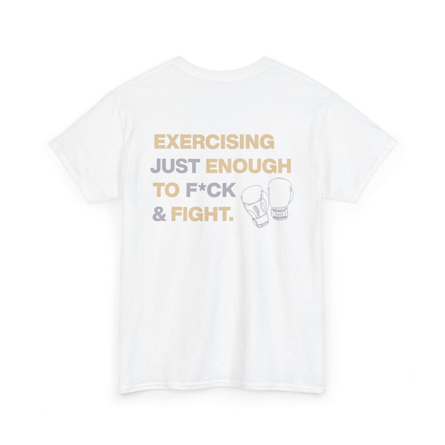 Exercising Just Enough to F*ck & Fight T-Shirt