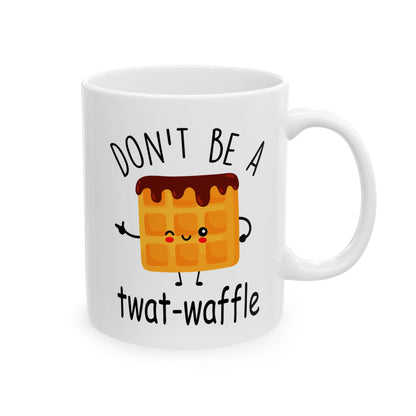 Don't Be A Twatwaffle Mug