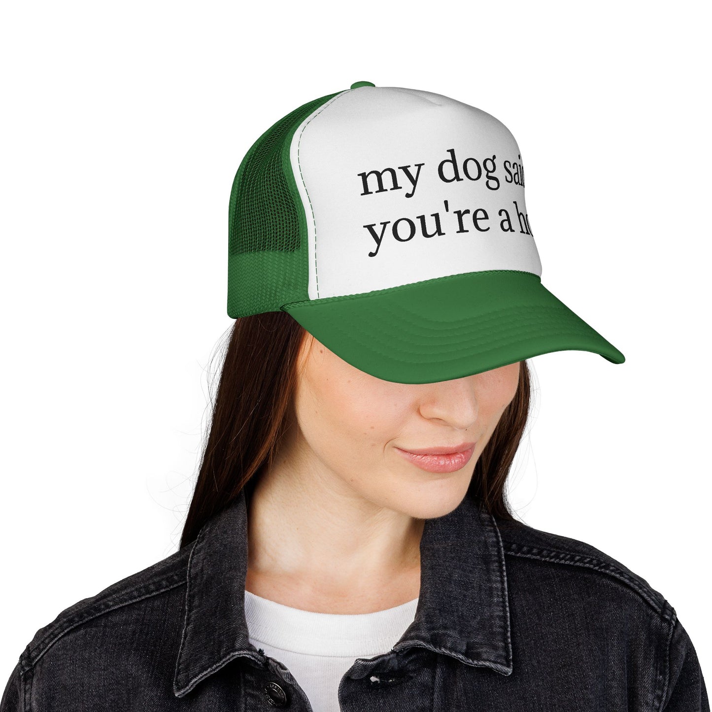 My Dog Said You're A Hoe Hat