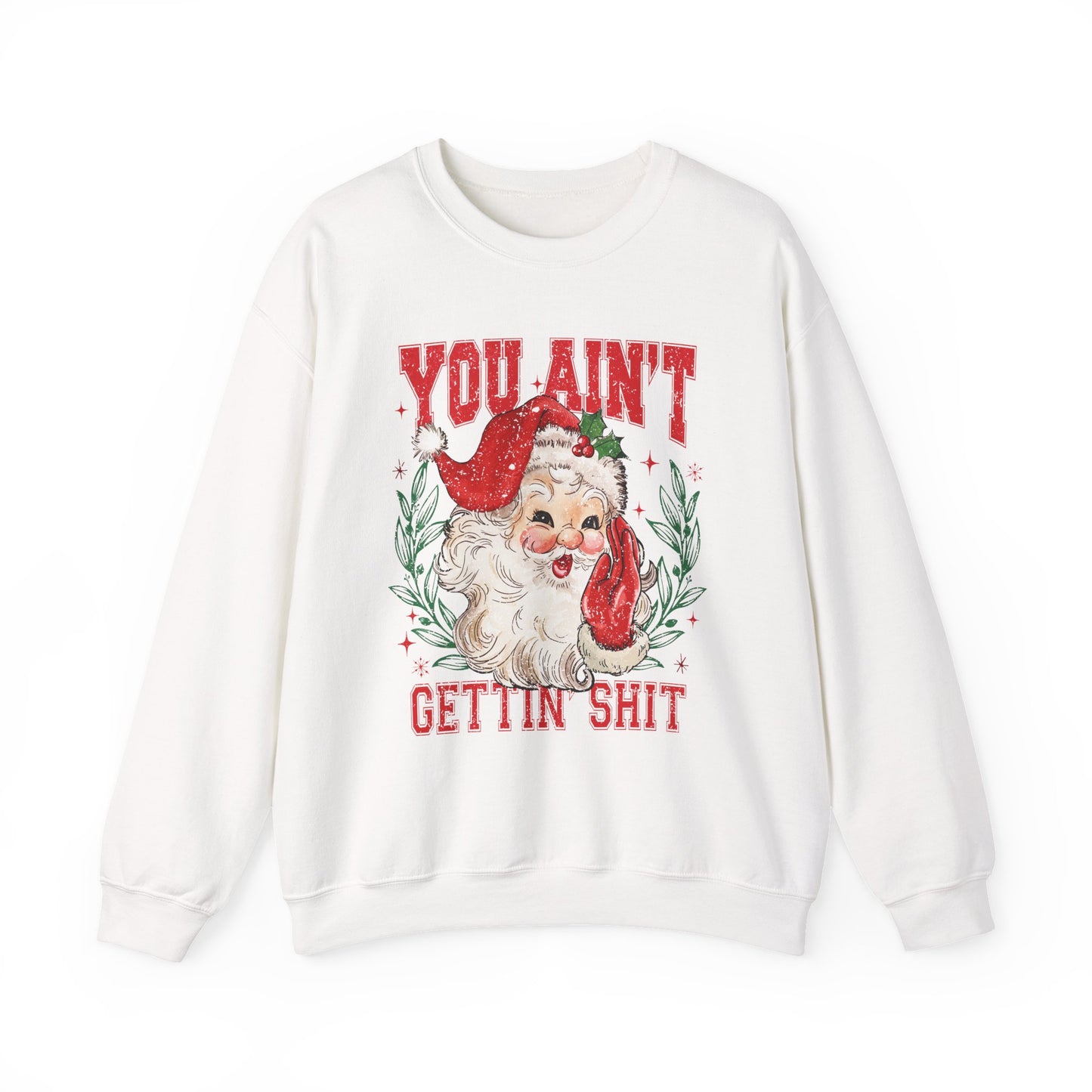 "You Ain't Gettin' Shit" Christmas Sweatshirt
