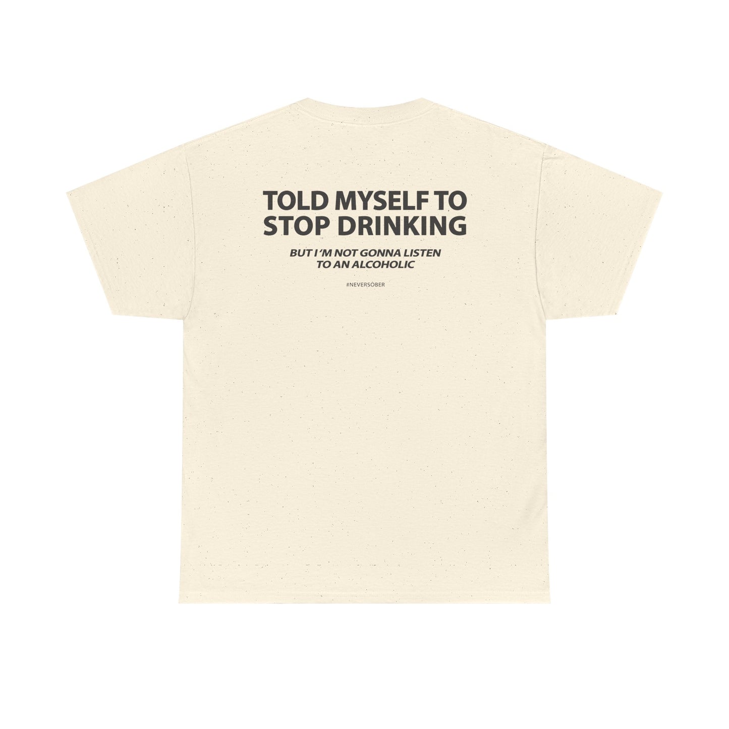 Told Myself to Stop Drinking Shirt
