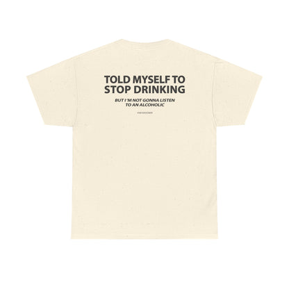 Told Myself to Stop Drinking Shirt