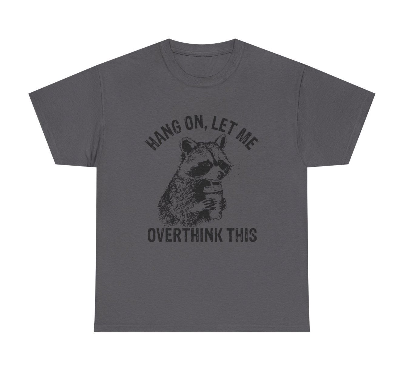 Hang On, Let Me Overthink This T-Shirt