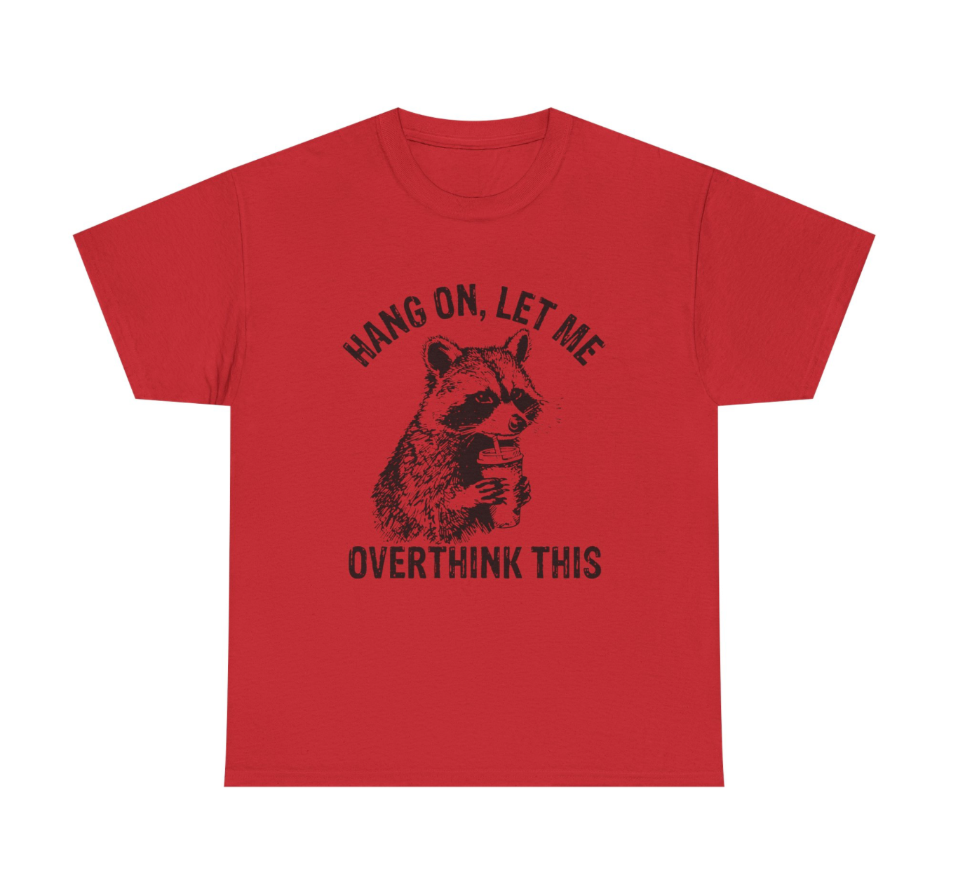 Hang On, Let Me Overthink This T-Shirt