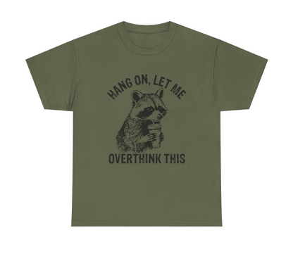 Hang On, Let Me Overthink This T-Shirt