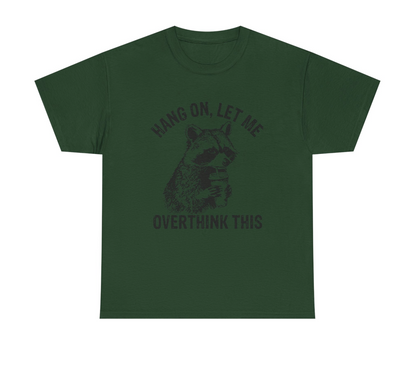 Hang On, Let Me Overthink This T-Shirt