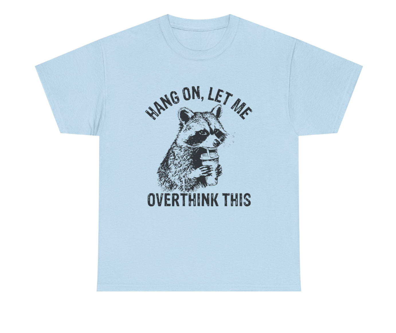Hang On, Let Me Overthink This T-Shirt