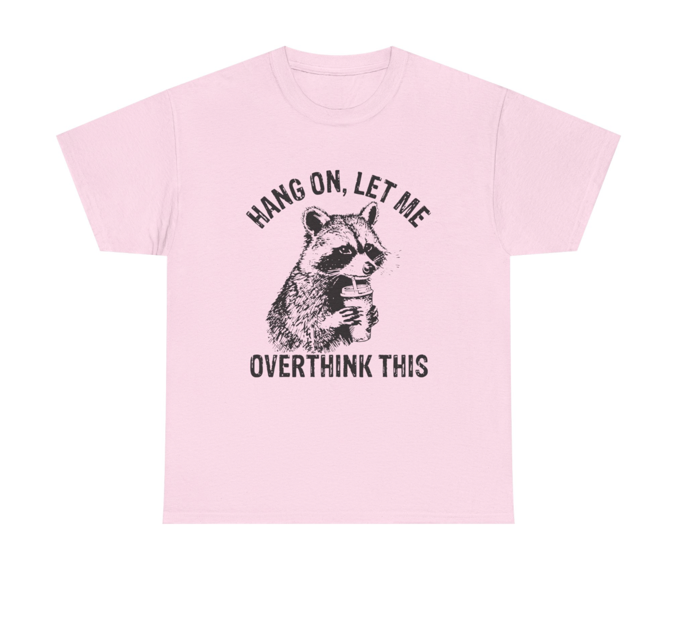 Hang On, Let Me Overthink This T-Shirt