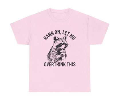 Hang On, Let Me Overthink This T-Shirt
